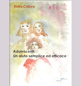 Elvira Collura - Adolescenti. Un aiuto semplice ed efficace